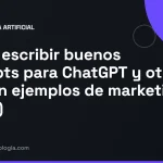 Cómo escribir buenos prompts para ChatGPT y otras IA (con ejemplos de marketing y SEO)